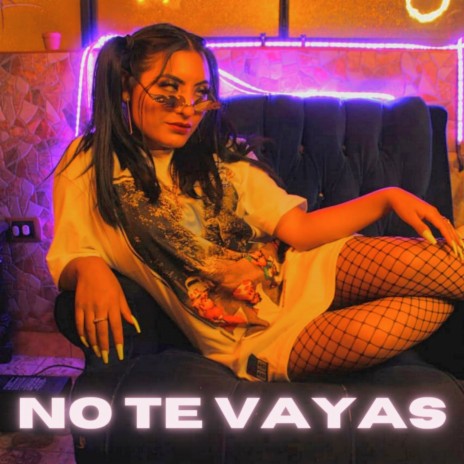 No Te Vayas | Boomplay Music