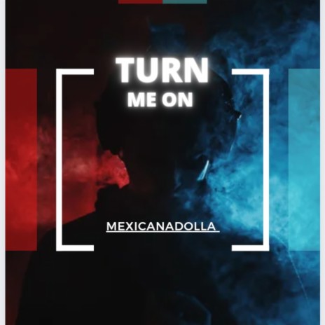 TURN ME ON | Boomplay Music