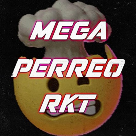 Mega Perreo Rkt | Boomplay Music