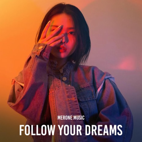 Follow Your Dreams | Boomplay Music