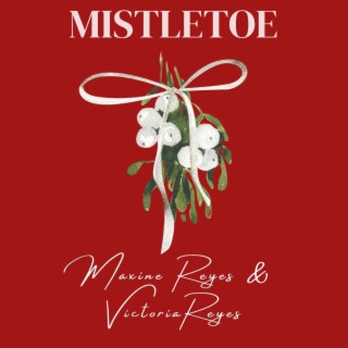 Mistletoe ft. Victoria Reyes lyrics | Boomplay Music