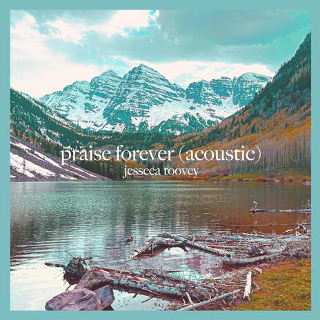 Praise Forever (Acoustic) | Boomplay Music