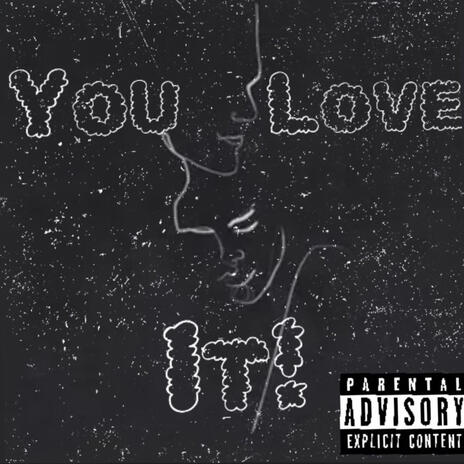 You love it | Boomplay Music