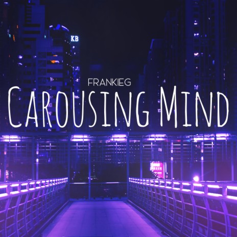 Carousing Mind | Boomplay Music