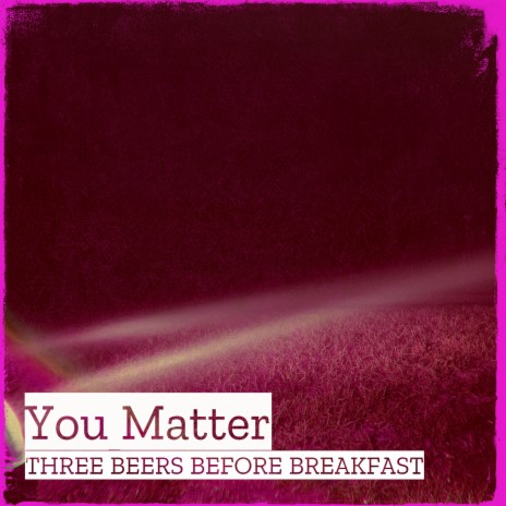 You Matter | Boomplay Music