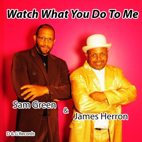 Watch What You Do to Me ft. James Herron | Boomplay Music