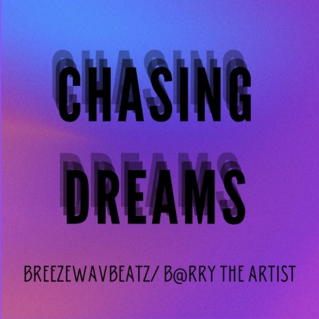 Chasing Dreams ft. Barry The Artist | Boomplay Music