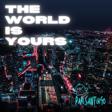 The World is Yours | Boomplay Music