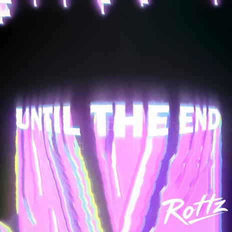 Until The End | Boomplay Music