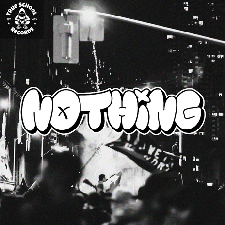 Nothing ft. True School Records | Boomplay Music