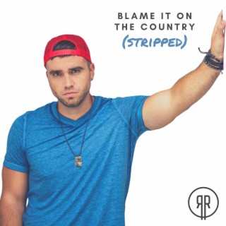 Blame It on the Country (Stripped) lyrics | Boomplay Music