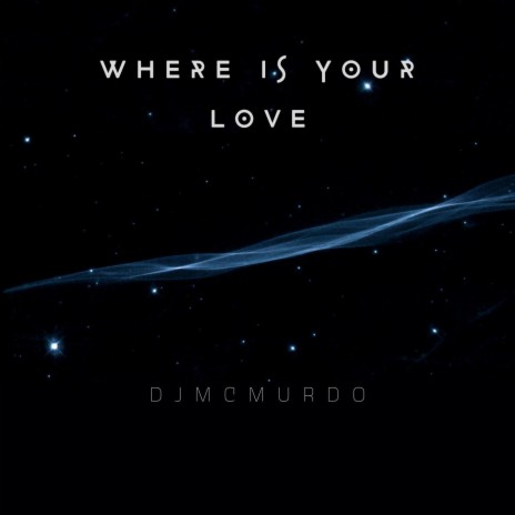 Where is your love | Boomplay Music