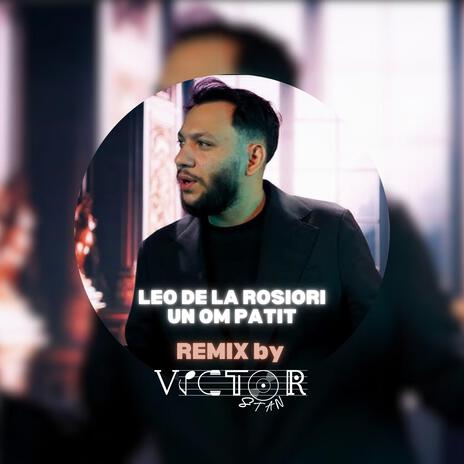 Leo de la Rosiori (Un Om Patit REMIX by Victor Stan) | Boomplay Music