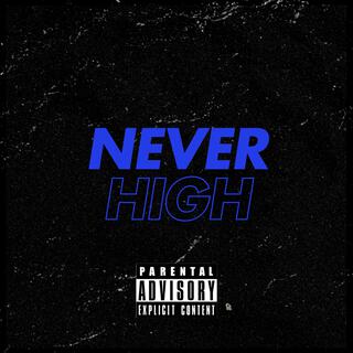 NEVER HIGH