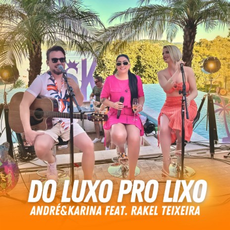 Do Luxo pro Lixo (Ao Vivo) ft. Rakel Teixeira | Boomplay Music