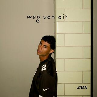 weg von dir