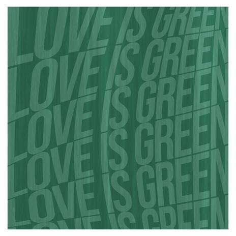 Love Is Green | Boomplay Music