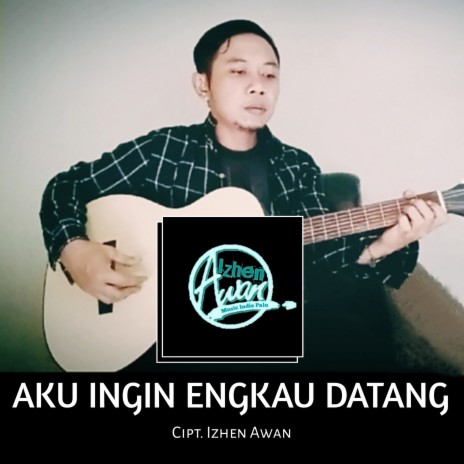 Aku Ingin Engkau Datang | Boomplay Music