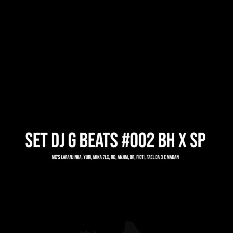 Set Dj G Beats Sp X Bh 1.0 ft. MC Yuri, Mc Mika, Mc Rd, Mc Anjim & MC DR | Boomplay Music