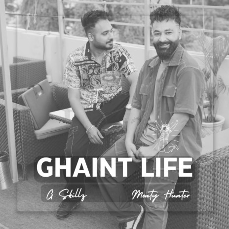 Ghaint Life ft. Monty Hunter | Boomplay Music