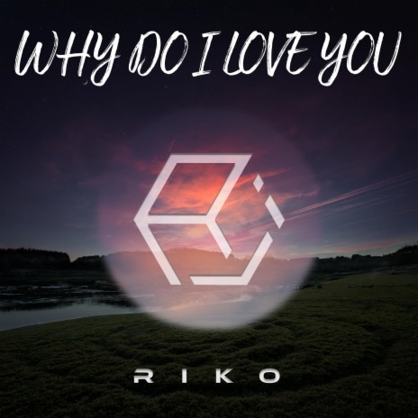Why Do I Love you | Boomplay Music