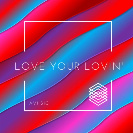 Love Your Lovin' | Boomplay Music