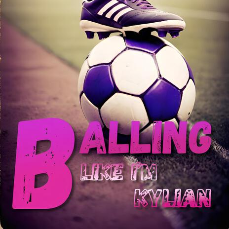 Balling Like I'm Kylian (feat. Marcent) [Remix] | Boomplay Music