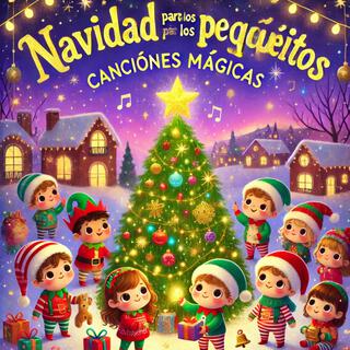 Navidad para los Pequeñitos: Canciones Mágicas