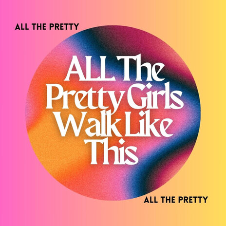 All The Pretty Girls Walk Like This (You me and the lose)