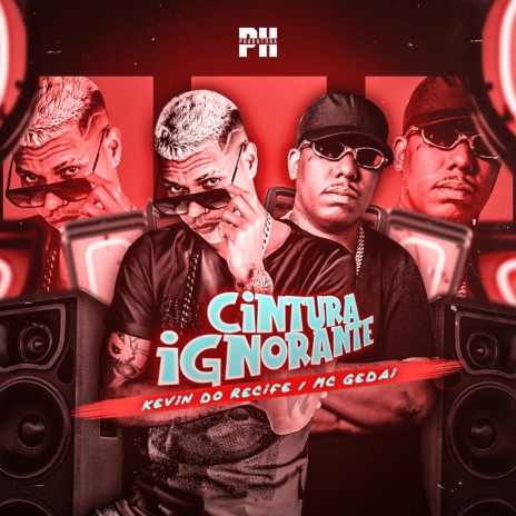 Cintura Ignorante (Remix) ft. ph produtora & MC Gedai | Boomplay Music