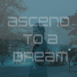 Ascend To A Dream