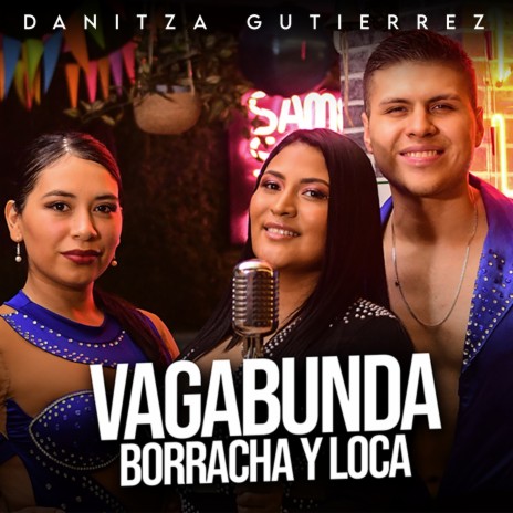 Vagabundo Borracha y Loca ft. Danitza Gutierrez | Boomplay Music