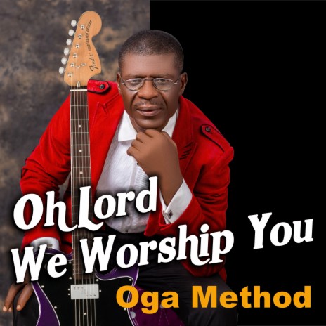 Oh Lord We Worship You | Boomplay Music