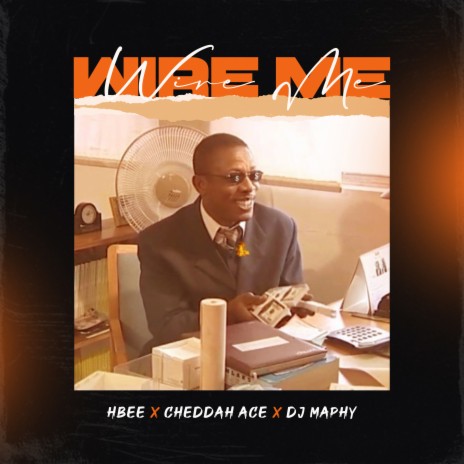 Wire Me ft. Cheddahace & DJ Maphy | Boomplay Music