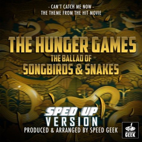 Can't Catch Me Now (From The Hunger Games: The Ballard Of Songbirds & Snakes) (Sped-Up Version)