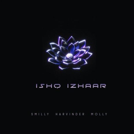 Ishq Izhaar ft. Molly | Boomplay Music