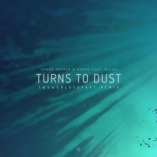 Turns to Dust (TwoWorldsApart Remix)