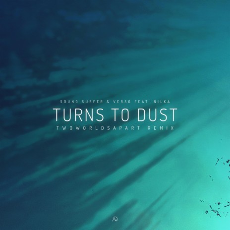Turns to Dust (TwoWorldsApart Remix) ft. TwoWorldsApart, Nilka & Sound Surfer