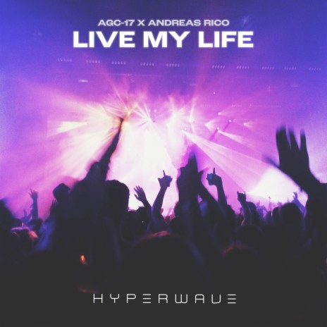 Live My Life ft. Andreas Rico | Boomplay Music