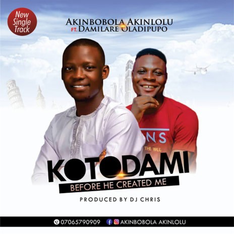 K'OTODAMI (Before He Created Me) ft. Akinbobola Akinlolu