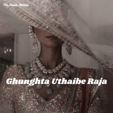 Ghunghata Uthaibe Raja | Boomplay Music