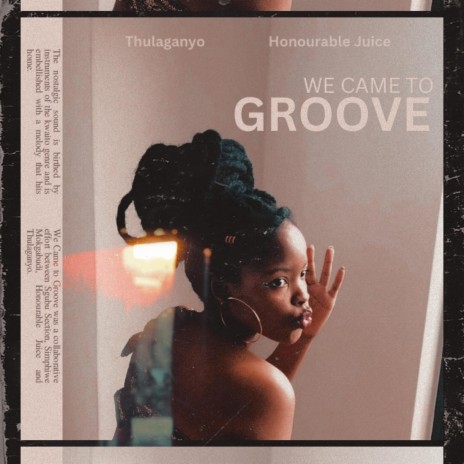 We Came To Groove ft. Honourable Juice | Boomplay Music