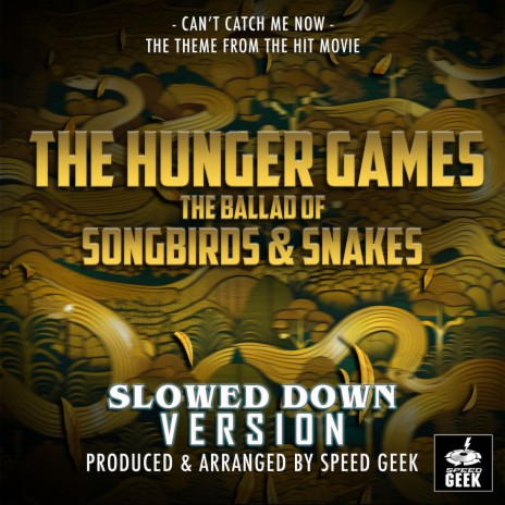 Can't Catch Me Now (From The Hunger Games: The Ballard Of Songbirds & Snakes) (Slowed Down Version) | Boomplay Music