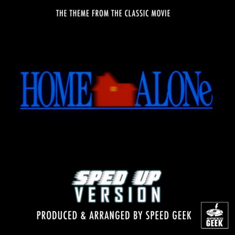 Home Alone Main Theme (From Home Alone) (Sped-Up Version)