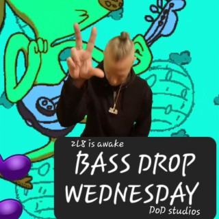 Bass drop wednesday