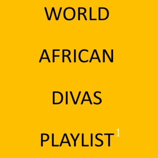 World African Divas Playlist 1