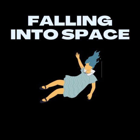 FALLING INTO SPACE