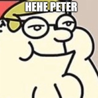 Hehe Peter
