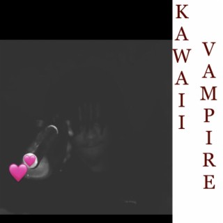 KawaiiVampire lyrics | Boomplay Music