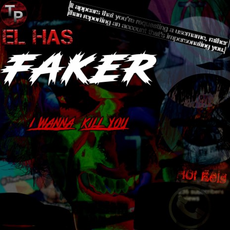 Faker (I Wanna Kill You)